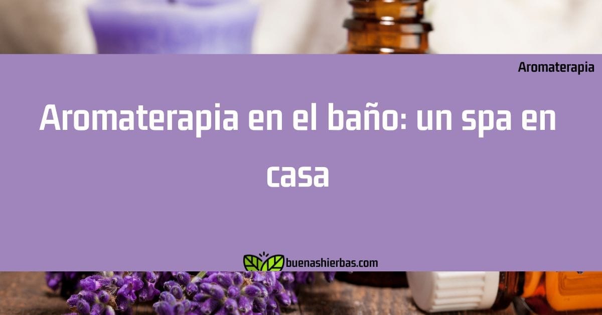 Aromaterapia en el baño: un spa en casa