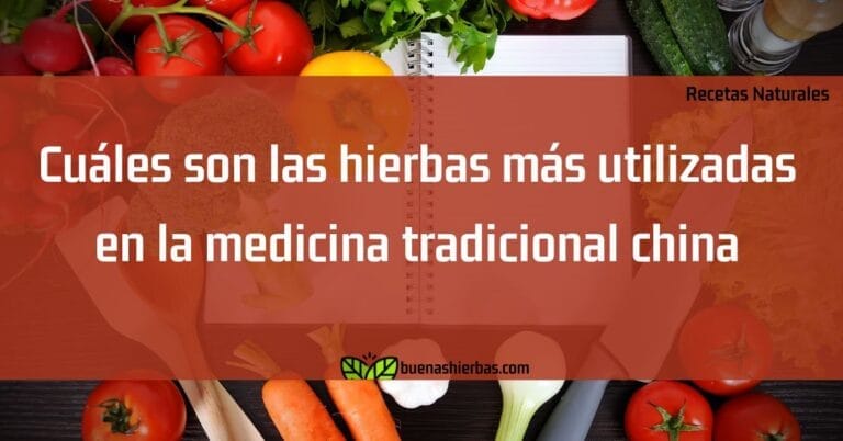 Cuáles son las hierbas más utilizadas en la medicina tradicional china