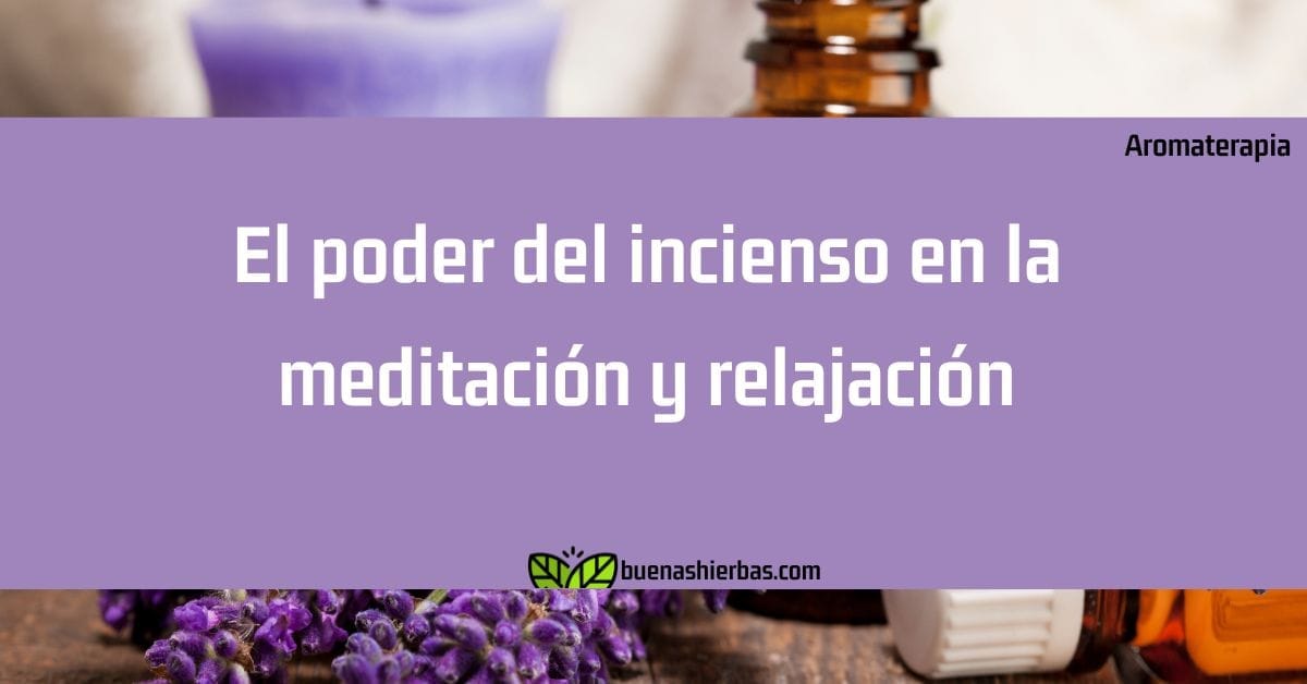 El poder del incienso en la meditación y relajación